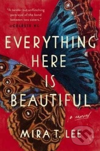 Everything Here is Beautiful - Mira T. Lee