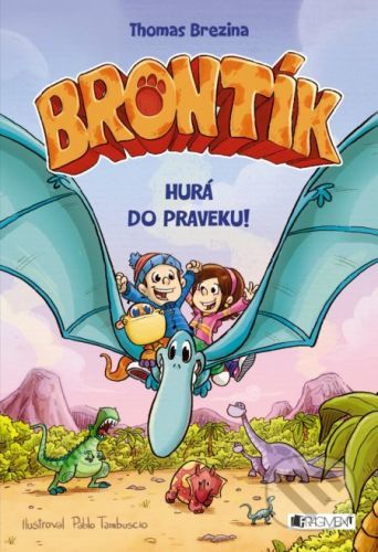 Brontík: Hurá do praveku! - Thomas C. Brezina, Pablo Tambuscio (ilustrácie)