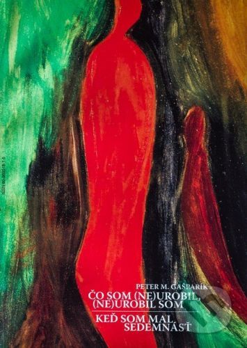 Čo som (ne)urobil, (ne)urobil som - Peter M. Gašparík