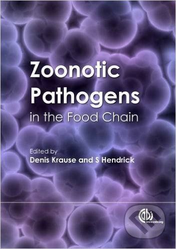 Zoonotic Pathogens in the Food Chain - Stephen Hendrick, Denis O. Krause
