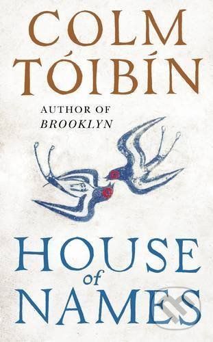House of Names - Colm Tóibín