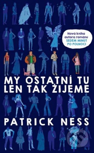 My ostatní tu len tak žijeme - Patrick Ness