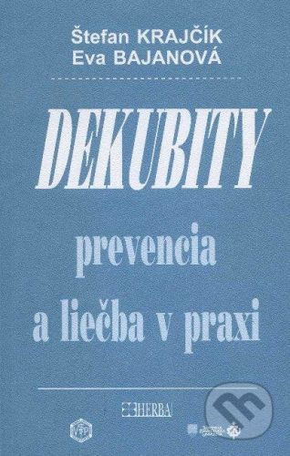 Dekubity prevencia a liečba v praxi - Štefan Krajčík, Eva Bajanová