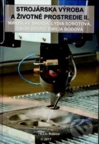 Strojárska výroba a životné prostredie II. - Miroslav Badida, Lýdia Sobotová, Tibor Dzuro, Emília Boďová