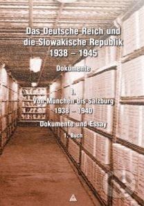Das Deutsche Reich und die Slowakische Republik 1938 – 1945, Dokumente, Buch 1 - Ladislav Suško