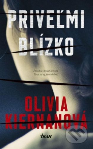 Priveľmi blízko - Olivia Kiernan