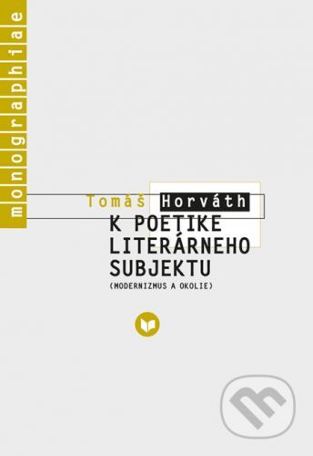 K poetike literárneho subjektu - Tomáš Horváth