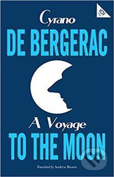 A Voyage to the Moon - Cyrano de Bergerac
