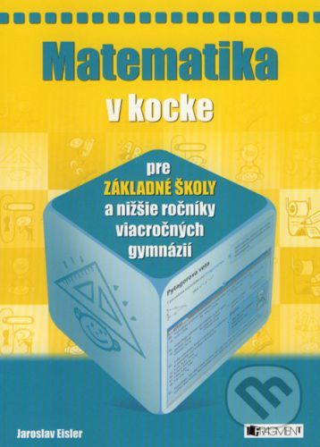 Matematika v kocke pre základné školy a nižšie ročníky viacročných gymnázií - Jaroslav Eisler