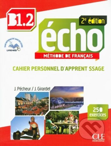 Écho B1.2: Cahier personnel d'apprentissage - Jacques Pécheur, Jacky Girardet