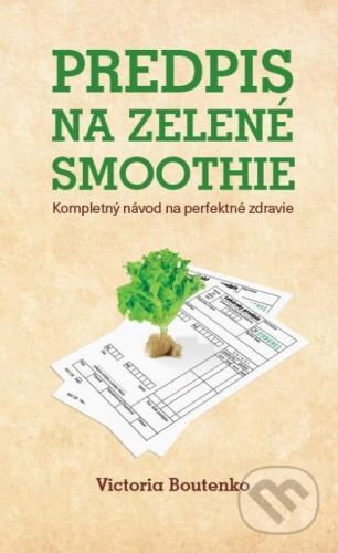 Predpis na zelené smoothie - Victoria Boutenko