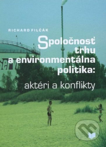 Spoločnosť trhu a environmentálna politika - Richard Filčák