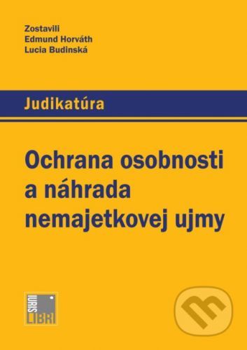 Ochrana osobnosti a náhrada nemajetkovej ujmy - Edmund Horváth, Lucia Budinská