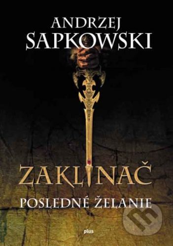 Zaklínač I.: Posledné želanie - Andrzej Sapkowski