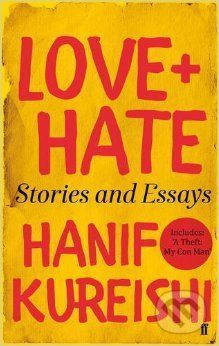 Love + Hate - Hanif Kureishi