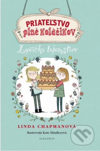 Priateľstvo plné koláčikov: Lyžička tajomstiev - Linda Chapman, Kate Hindley (ilustrácie)