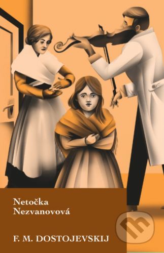 Netočka Nezvanovová - Fiodor Michajlovič Dostojevskij