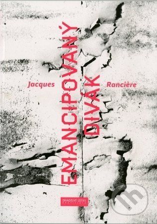 Emancipovaný divák - Jacques Ranciére