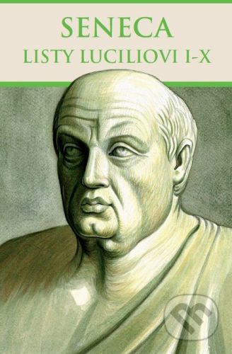 Listy Luciliovi I-X - Lucius Annaeus Seneca