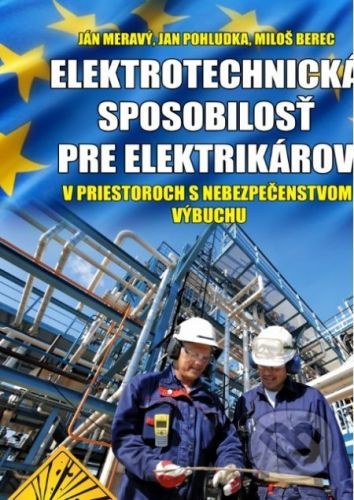 Elektrotechnická spôsobilosť pre elektrikárov v priestoroch s nebezpečenstvom výbuchu - Ján Meravý