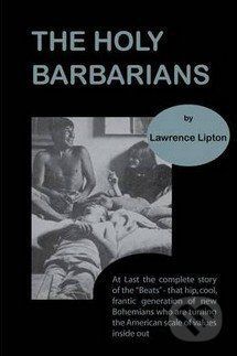 The Holy Barbarians - Lawrence Lipton