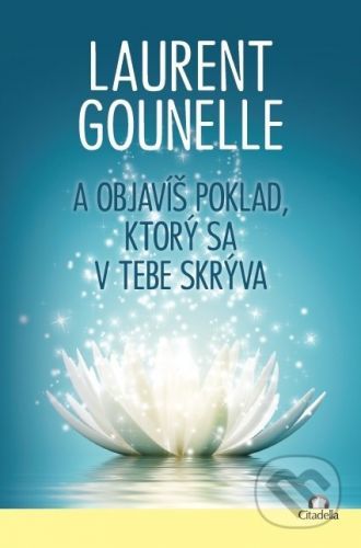 A objavíš poklad, ktorý sa v tebe skrýva - Laurent Gounelle