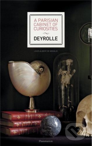 A Parisian Cabinet of Curiosities - Prince Louise Albert de Broglie