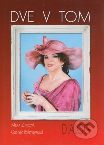 Dve v tom - Gabriela Rothmayerová, Milka Zimková