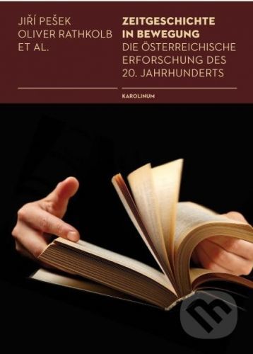 Zeitgeschichte in Bewegung - Jiří Pešek, Oliver Rathkolb