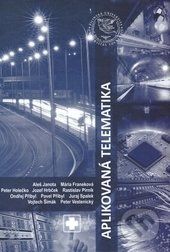 Aplikovaná telematika - Aleš Janota, Mária Franeková, Peter Holečko, Jozef Hrbček, Rastislav Pirník, Ondřej Přibil, Juraj Spalek, Vojtech Šimák, Peter Vestenický