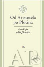 Antológia z diel filozofov - Od Aristotela po Plotina -