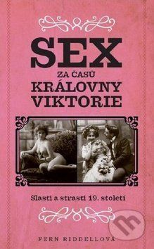 Sex za časů královny Viktorie - Fern Riddellová