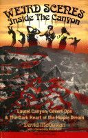 Weird Scenes Inside the Canyon - Laurel Canyon, Covert Ops & the Dark Heart of the Hippie Dream (McGowan David)(Paperback)