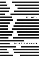 Be With (Gander Forrest)(Paperback)