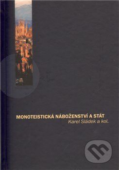Monoteistická náboženství a stát - Karel Sládek