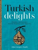 Turkish Delights - Stunning Regional Recipes from the Bosphorus to the Black Sea (Gregory-Smith John)(Pevná vazba)
