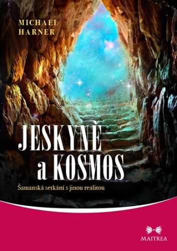 Jeskyně a kosmos - Šamanská setkání s jinou realitou