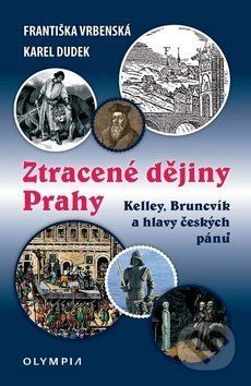 Ztracené dějiny Prahy - Františka Vrbenská, Karel Dudek