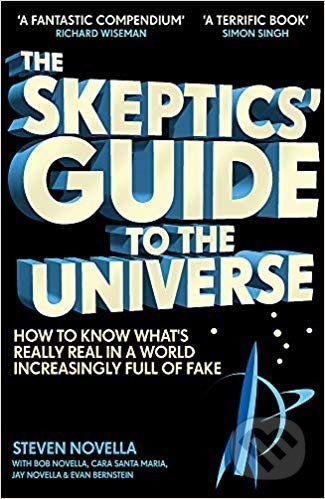 The Skeptics' Guide to the Universe - Steven Novella