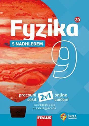 Fyzika 9 s nadhledem pro ZŠ a víceletá gymnázia - Hybridní pracovní sešit 2v1