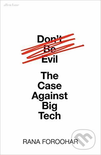 Don't Be Evil - Rana Foroohar