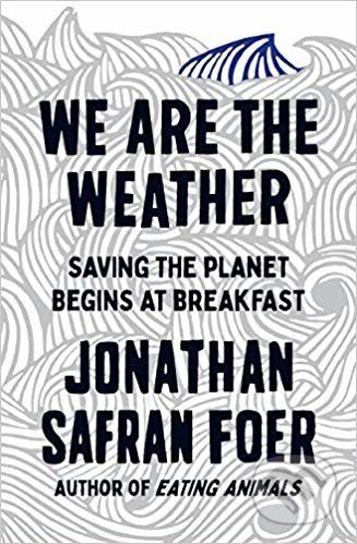 We are the Weather - Jonathan Safran Foer