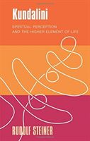 Kundalini - Spiritual Perception and the Higher Element of Life (Steiner Rudolf)(Paperback / softback)