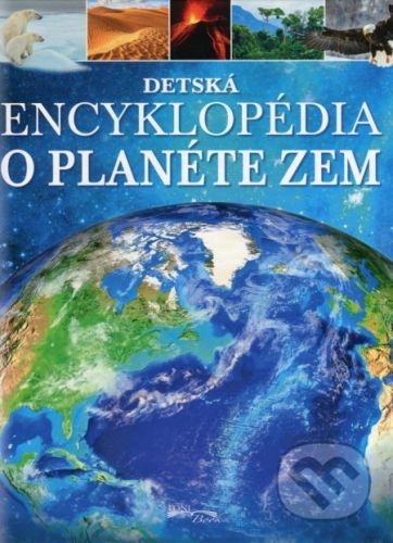 Detská encyklopédia o planéte Zem - Kolektív autorov
