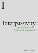 Interpassivity - The Aesthetics of Delegated Enjoyment (Pfaller Robert)(Paperback)