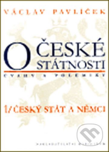 O české státnosti 1 (úvahy a polemiky) - Václav Pavlíček