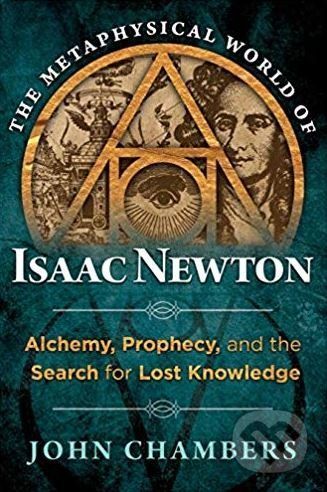 The Metaphysical World of Isaac Newton - John Chambers