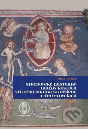 Stredoveké nástenné maľby kostola svätého Jakuba staršieho v Želiezovciach - Krisztina Ilkó