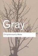 Enlightenment's Wake - Politics and Culture at the Close of the Modern Age (Gray John)(Paperback)