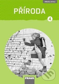 Příroda 4 Příručka učitele nová generace - Iva Frýzová